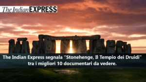 Global Recognition | “Stonehenge: The Druids’ Temple” selected as a top 10 documentary by The Indian Express.